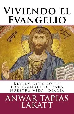 Viviendo el Evangelio: Reflecții despre Evanghelii pentru viața noastră zilnică - Viviendo el Evangelio: Reflexiones sobre los Evangelios para nuestra vida diaria