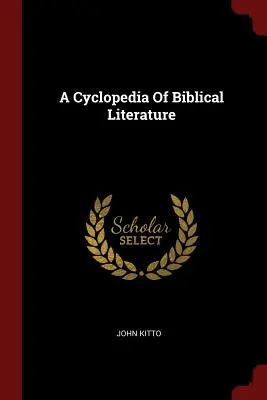 O enciclopedie de literatură biblică - A Cyclopedia Of Biblical Literature