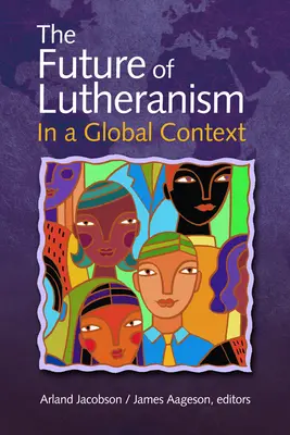 Viitorul luteranismului într-un context global - The Future of Lutheranism in a Global Context