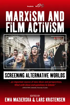 Marxism și activism cinematografic: Ecranizarea lumilor alternative - Marxism and Film Activism: Screening Alternative Worlds