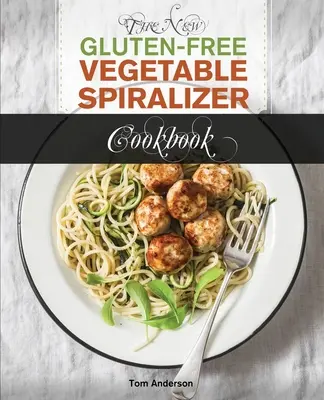 Noua carte de bucate cu spiralizator de legume fără gluten (Ed 2): 101 Rețete gustoase de Spiralizer pentru aparatul tău de tăiat legume și de făcut zoodle (zoodler, spiraler, sp - The New Gluten Free Vegetable Spiralizer Cookbook (Ed 2): 101 Tasty Spiralizer Recipes For Your Vegetable Slicer & Zoodle Maker (zoodler, spiraler, sp