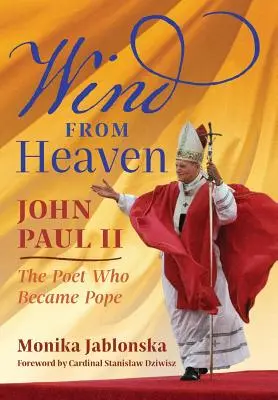 Vânt din cer: Ioan Paul al II-lea - Poetul care a devenit Papă - Wind From Heaven: John Paul II-The Poet Who Became Pope