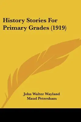 Povestiri de istorie pentru clasele primare (1919) - History Stories For Primary Grades (1919)
