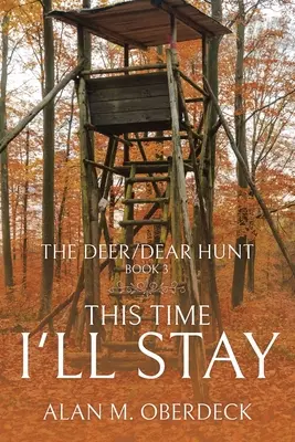 The Deer/Dear Hunt: De data asta voi rămâne - The Deer/Dear Hunt: This Time I'll Stay