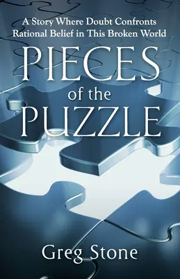 Piese din puzzle: O poveste în care îndoiala se confruntă cu credința rațională în această lume distrusă - Pieces of the Puzzle: A Story Where Doubt Confronts Rational Belief in This Broken World