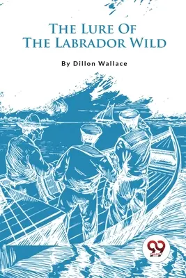 Momeala labradorului sălbatic (The Lure Of The Labrador Wild) - The Lure Of The Labrador Wild