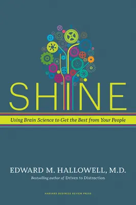 Strălucire: Utilizarea științei creierului pentru a obține cele mai bune rezultate de la oamenii dumneavoastră - Shine: Using Brain Science to Get the Best from Your People