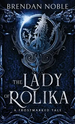 Doamna din Rolika: O poveste marcată de ger - The Lady of Rolika: A Frostmarked Tale