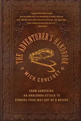 Manualul aventurierului: De la supraviețuirea unui atac de anaconda la găsirea unei căi de ieșire din deșert - The Adventurer's Handbook: From Surviving an Anaconda Attack to Finding Your Way Out of a Desert