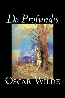 De Profundis de Oscar Wilde, Ficțiune, Literatură, Clasici, Colecții literare - De Profundis by Oscar Wilde, Fiction, Literary, Classics, Literary Collections