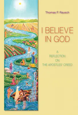 Eu cred în Dumnezeu: O reflecție asupra Crezului Apostolilor - I Believe in God: A Reflection on the Apostles' Creed