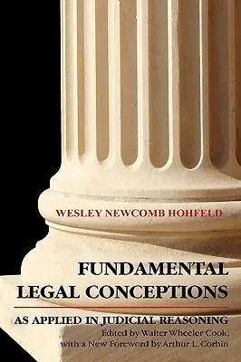 Concepții juridice fundamentale aplicate în raționamentul judiciar - Fundamental Legal Conceptions as Applied in Judicial Reasoning