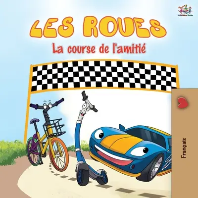 Les Roues La course de l'amiti: The Wheels The Friendship Race - Ediție în limba franceză - Les Roues La course de l'amiti: The Wheels The Friendship Race - French edition