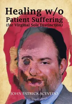 Vindecarea fără suferința pacientului (pentru distincția Virginal Sole) - Healing W/O Patient Suffering (For Virginal Sole Distinction)