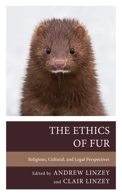 The Ethics of Fur: Perspective religioase, culturale și juridice - The Ethics of Fur: Religious, Cultural, and Legal Perspectives
