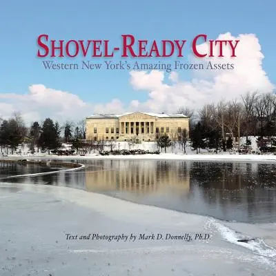 Orașul gata de lansare: Bunurile congelate uimitoare din vestul New York-ului - Shovel-Ready City: Western New York's Amazing Frozen Assets