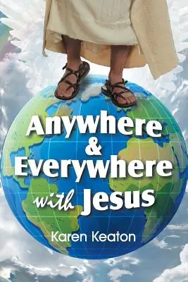 Oriunde și pretutindeni cu Iisus - Anywhere and Everywhere with Jesus