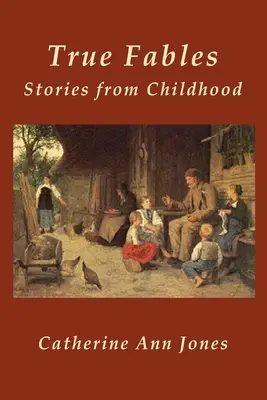 Fabule adevărate: Povești din copilărie - True Fables: Stories from Childhood