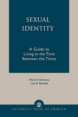 Identitatea sexuală: Un ghid pentru a trăi în timpul dintre timpuri - Sexual Identity: A Guide to Living in the Time Between the Times