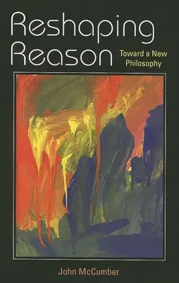 Reshaping Reason: Către o nouă filosofie - Reshaping Reason: Toward a New Philosophy