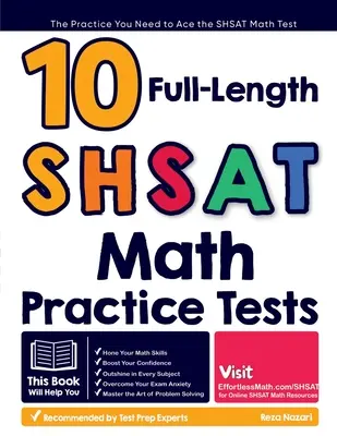 10 teste practice de matematică SHSAT complete: Practica de care aveți nevoie pentru a depăși testul de matematică SHSAT - 10 Full Length SHSAT Math Practice Tests: The Practice You Need to Ace the SHSAT Math Test