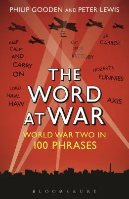 Cuvântul la război: Al Doilea Război Mondial în 100 de fraze - The Word at War: World War Two in 100 Phrases