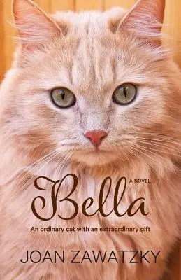 Bella: O pisică obișnuită cu un dar extraordinar - Bella: An Ordinary Cat with an Extraordinary Gift