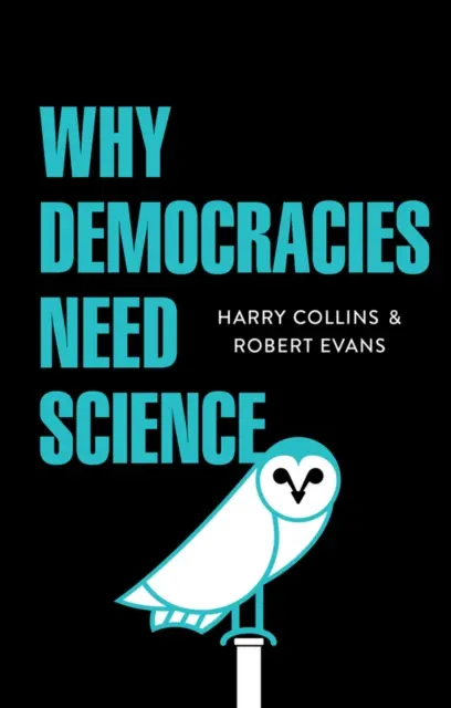 De ce democrațiile au nevoie de știință - Why Democracies Need Science