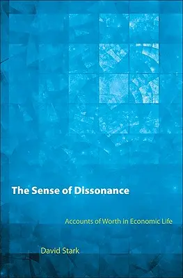 Simțul disonanței: Conturi ale valorii în viața economică - The Sense of Dissonance: Accounts of Worth in Economic Life