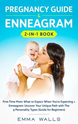 Ghid de sarcină și carte Eneagrama 2 în 1: Mamă pentru prima dată: What to Expect When You're Expecting + Enneagram: Descoperă-ți calea unică cu cele 9 Perso - Pregnancy Guide and Enneagram 2-in-1 Book: First-Time Mom: What to Expect When You're Expecting + Enneagram: Uncover Your Unique Path with The 9 Perso