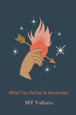 Ceea ce refuzi să-ți amintești - What You Refuse to Remember