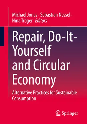 Reparații, Do-It-Yourself și economie circulară: Practici alternative pentru un consum durabil - Repair, Do-It-Yourself and Circular Economy: Alternative Practices for Sustainable Consumption