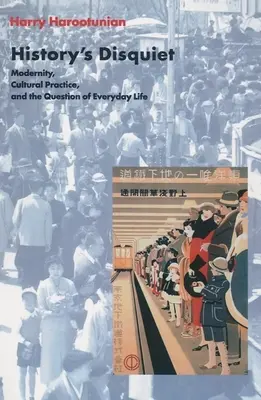 Neliniștea istoriei: Modernitate, practici culturale și problema vieții cotidiene - History's Disquiet: Modernity, Cultural Practice, and the Question of Everyday Life