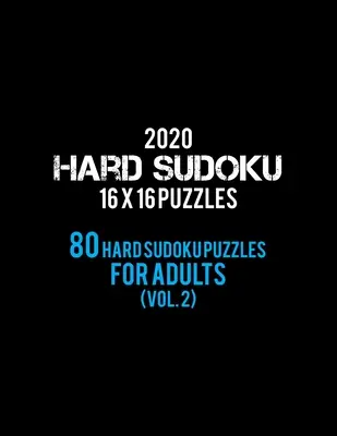 2020 Hard Sudoku 16 X 16 Puzzles 80 Hard Sudoku Puzzles For Adults (Vol. 2): Nivel greu pentru adulți - Toate 16 * 16 greu 80 + Sudoku - Sudoku Puzzle Books - - 2020 Hard Sudoku 16 X 16 Puzzles 80 Hard Sudoku Puzzles For Adults (Vol. 2): Hard Level for Adults - All 16*16 Hard 80+ Sudoku - Sudoku Puzzle Books -