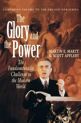 Slava și puterea: Provocarea fundamentalistă la adresa lumii moderne - The Glory and the Power: The Fundamentalist Challenge to the Modern World