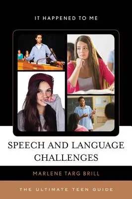 Provocări de vorbire și limbaj: The Ultimate Teen Guide - Speech and Language Challenges: The Ultimate Teen Guide