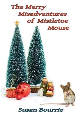 Aventurile vesele ale șoricelului Mistletoe - The Merry Misadventures of Mistletoe Mouse