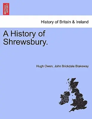O istorie a orașului Shrewsbury. VOLUMUL II - A History of Shrewsbury. VOLUME II
