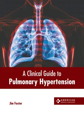 Un ghid clinic pentru hipertensiunea pulmonară - A Clinical Guide to Pulmonary Hypertension