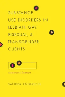 Tulburările de consum de substanțe la clienții lesbiene, gay, bisexuali și transsexuali: Evaluare și tratament - Substance Use Disorders in Lesbian, Gay, Bisexual, and Transgender Clients: Assessment and Treatment