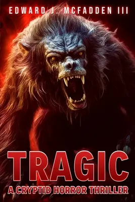 Tragic: Un thriller de groază cu criptide - Tragic: A Cryptid Horror Thriller