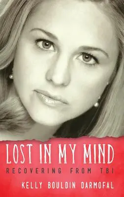 Pierdut în mintea mea: Recuperarea în urma unei leziuni cerebrale traumatice (TCC) - Lost in My Mind: Recovering From Traumatic Brain Injury (TBI)