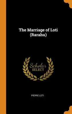 Căsătoria lui Loti (Rarahu) - The Marriage of Loti (Rarahu)