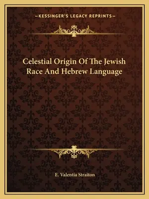 Originea celestă a rasei evreiești și a limbii ebraice - Celestial Origin Of The Jewish Race And Hebrew Language