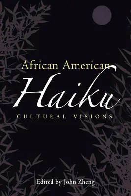 Haiku afro-american: Viziuni culturale - African American Haiku: Cultural Visions