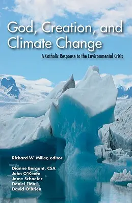 Dumnezeu, creația și schimbările climatice: Un răspuns catolic la criza ecologică - God, Creation, and Climate Change: A Catholic Response to the Environmental Crisis