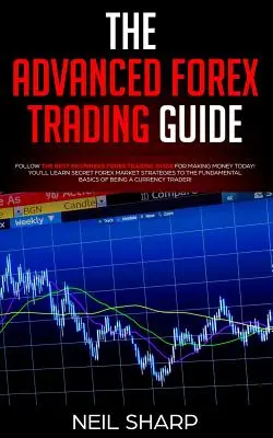 Ghidul avansat de tranzacționare Forex: Follow The Best Beginners Forex Trading Guide For Making Money Today! Veți învăța strategii secrete ale pieței Forex pentru a - The Advanced Forex Trading Guide: Follow The Best Beginners Forex Trading Guide For Making Money Today! You'll Learn Secret Forex Market Strategies to