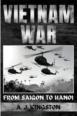 Războiul din Vietnam: De la Saigon la Hanoi - Vietnam War: From Saigon to Hanoi