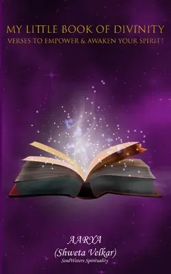 Mica mea Carte a Divinității - Versuri pentru a-ți împuternici și trezi spiritul! - My Little Book of Divinity - Verses to Empower & Awaken Your Spirit!