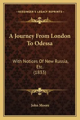 O călătorie de la Londra la Odessa: cu știri despre Noua Rusie, etc. (1833) - A Journey From London To Odessa: With Notices Of New Russia, Etc. (1833)